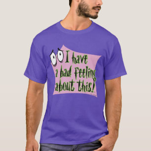 T-shirt Courage du chien lâché   J'ai un mauvais sentime
