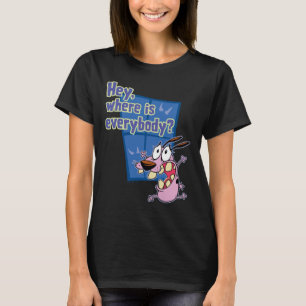 T-shirt Courage du chien lâché Où est tout le monde ?