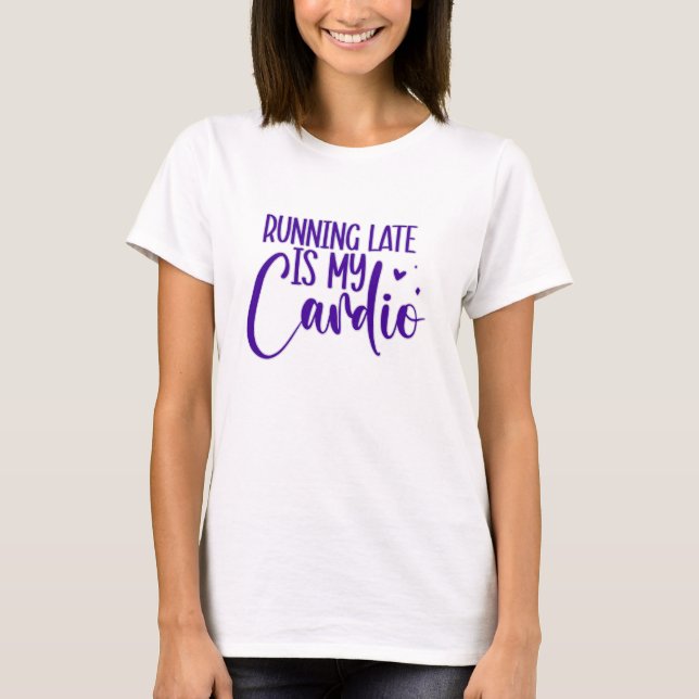 T-shirt Courant en retard est mon cardio (Devant)