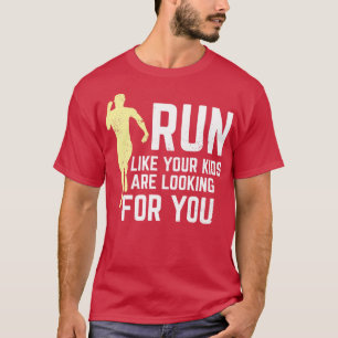 T-shirt Courez Comme Vos Enfants Vous Recherchent