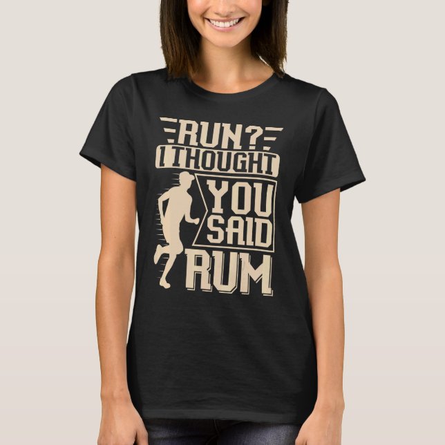 T-shirt Courez Je Pensé Que Vous Avez Dit Rum Marathon Et  (Devant)