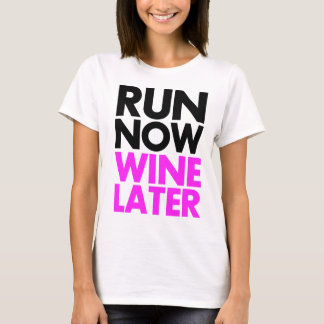 T-shirt courez maintenant le vin plus tard