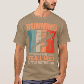 T-shirt Courir Parfois Nous Avons Tous Besoin De Motivatio