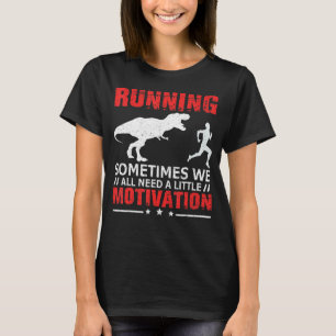 T-shirt Courir Parfois Nous Avons Tous Besoin De Peu De Mo