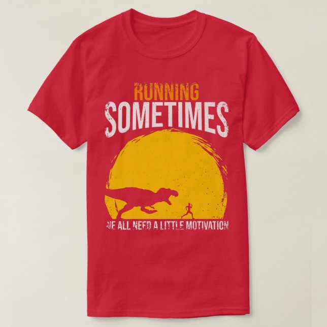 T-shirt Courir Parfois Nous Avons Tous Besoin D'Un Peu De  (Design devant)