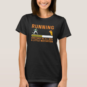 T-shirt Courir Parfois Nous Avons Tous Besoin D'Un Peu De