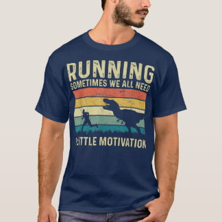 T-shirt Courir Parfois Nous Avons Tous Besoin D'Un Peu De 