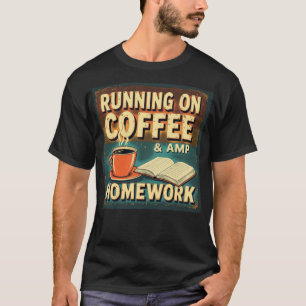 T-shirt Courir sur le café et les devoirs Drôle étudiant r
