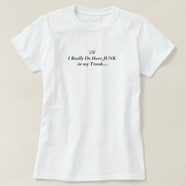T-shirt Couronnez la reine, je vraiment ont l'ORDURE dans (Design devant)