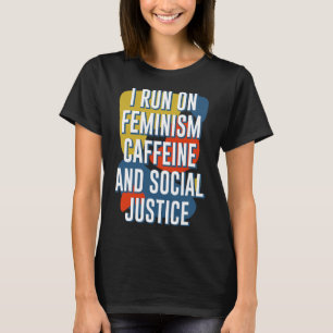 T-shirt Cours Féministe Caféine Et Justice Sociale Femini