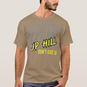 T-shirt Course Motivation Run Up Hill N'abandonnez pas Mar