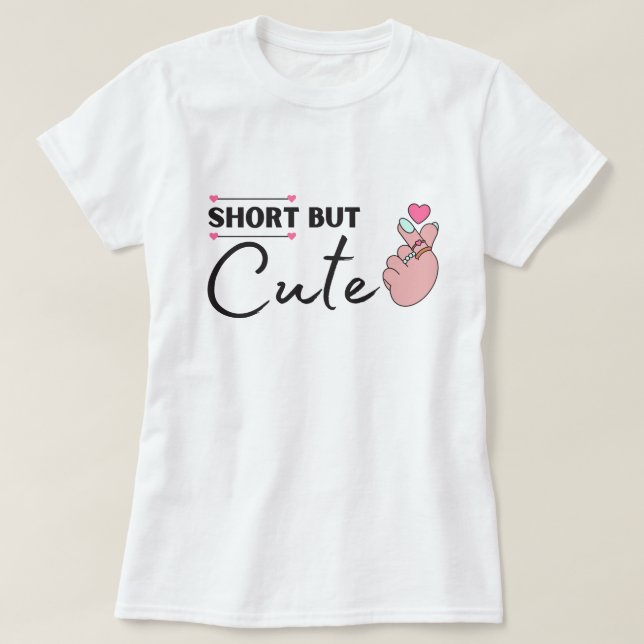 T-shirt Courte, Mais Mignonne (Design devant)