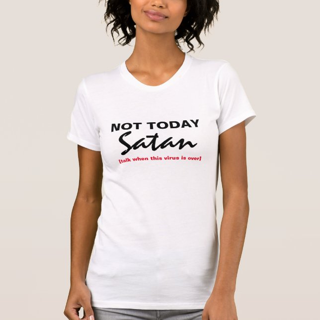 T-shirt coutume Pas aujourd'hui Satan Shirt drôle design c (Devant)