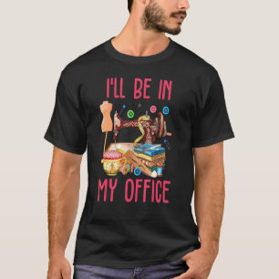 T-shirt Couture Je Serai Dans Mon Bureau