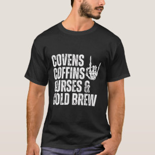 T-shirt Covens Coffins Curies Cold Brew Fall Halloween Spo