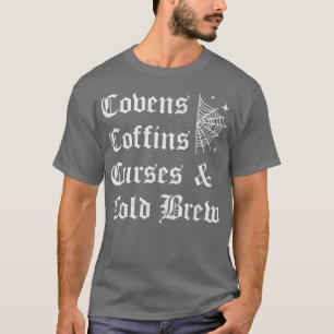 T-shirt Covens Coffins Curies et Cold Brew Goth Halloween
