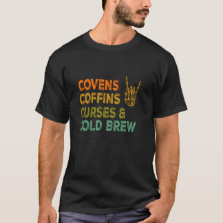 T-shirt Covens Coffins Curses Cold Brew Witchen Design