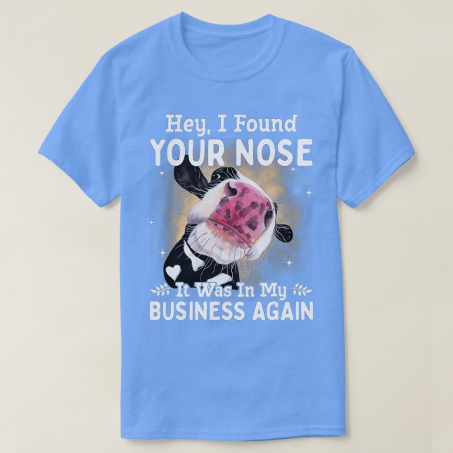 T-shirt Cow Hey I Found Your Nose It (Design devant)