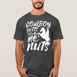 T-shirt Cowboy Butts Me Conduisent Nuts Drôle Cowgirl Rode