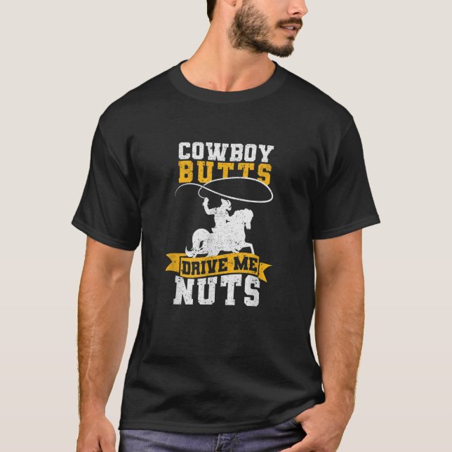T-shirt Cowboy Butts Me Drive Nuts Texas Western Riding Ho (Devant)