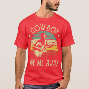 T-shirt Cowboy Take Me Away Cowboy Hat Guitar Western Coun