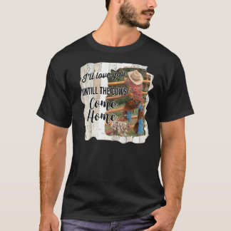 T-shirt Cowgirl Je t'aimerai jusqu'à ce que les vaches ren