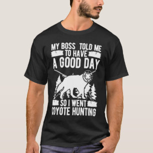 T-shirt Coyote Chasse Boss m'a dit avoir un bon jour Preda