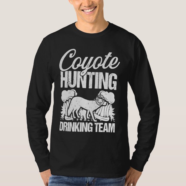 T-shirt Coyote Hunting Drinking Team  Predator Hunting Hun (Devant)