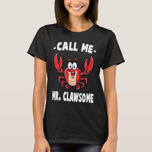 T-shirt Crab  Call Me Mr Clawsome  Lobster  Shellfish  Che (Devant)