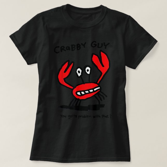 T-shirt Crabby Guy Vous Devriez Vous Trouver Un Problème A (Design devant)