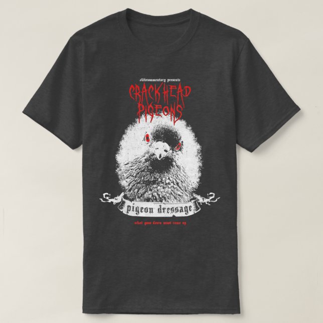T-shirt Crackhead Pigeons LifeCommentaire (Design devant)