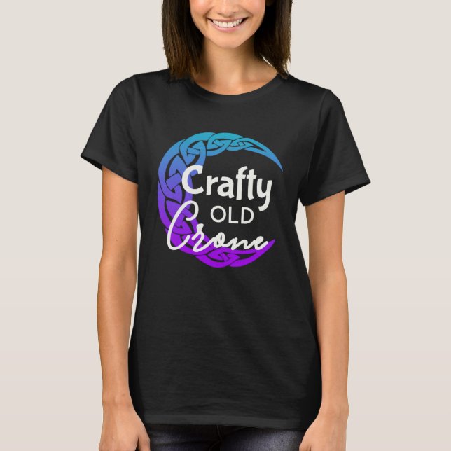 T-shirt Crafty Old Crone  Witch Vibes  Witch Wiccan Pagan (Devant)