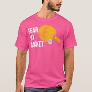 T-shirt Craignez Ma raquette Funny Ping PongTable Tennis