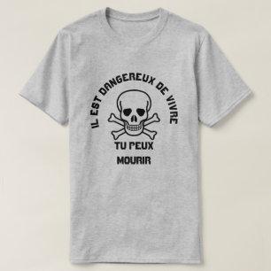 T-shirt Crâne et Ilest dangereux de vivre tu mourir