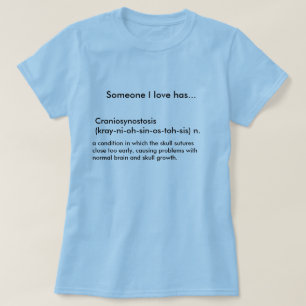 T-shirt Craniosynostose (kray-Ni-oh-péché-OS-toh-SiS) n