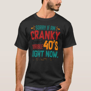 T-shirt Cranky Quarties Sarcastique 40e anniversaire Dire 
