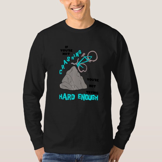 T-shirt Crashing Not Hard Enough Biking Bicycle BMX Stunt  (Devant)