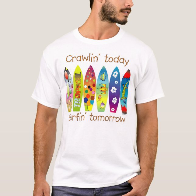 T-shirt Crawlin aujourd'hui Surfin demain (Devant)