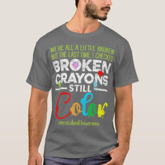 T-shirt Crayons cassés couleur encore Chemise santé mental