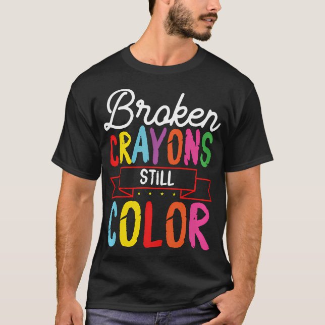 T-shirt Crayons cassés Couleur toujours un état d'esprit p (Devant)