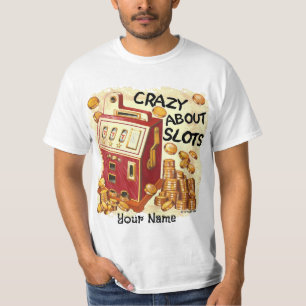 T-shirt Crazy About Slots