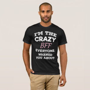 T-shirt Crazy BFF Tout Le Monde Vous A Averti À Propos De 