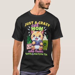 T-shirt Crazy Cat Maman Qui Aime Jouer Plantes Matcha Latt