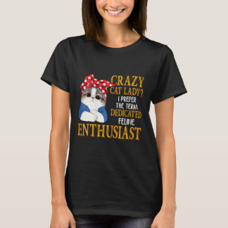 T-shirt Crazy Chat Lady Je Préfère Le Terme Feline Dédiée
