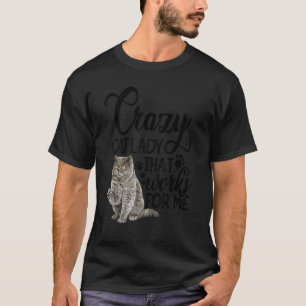 T-shirt Crazy Chat Lady Qui Fonctionne Pour Moi Propriétai