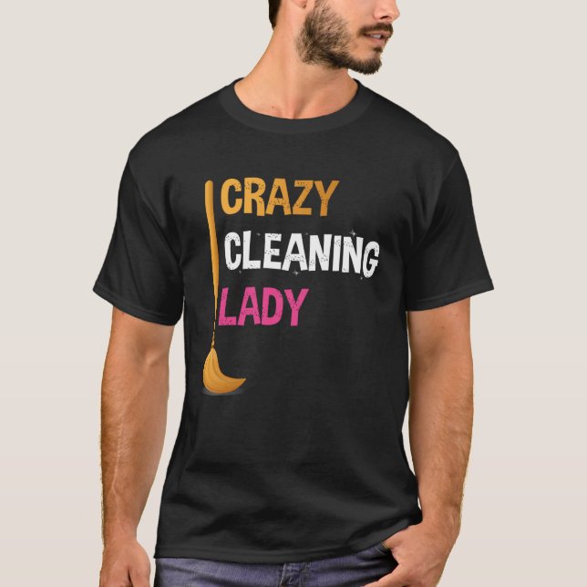 T-shirt Crazy Cleaning Lady Funny Cleaner Graphic Tee for  (Devant)