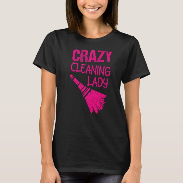 T-shirt Crazy Cleaning Lady Housekeepers Maid Services (Devant)