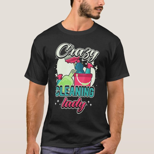 T-shirt Crazy Cleaning Lady Housekeeping Charwoman House C (Devant)