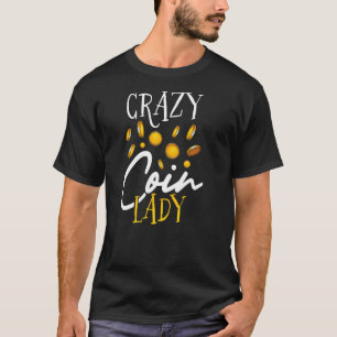 T-shirt Crazy Coin Lady Coin Collecte