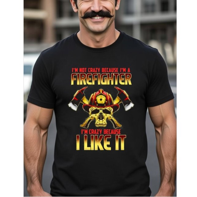 T-shirt Crazy Firefighter Skull I'm Not Crazy Because I'm  (Créateur téléchargé)